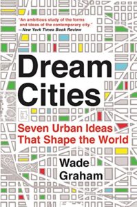 Dream Cities - Wade Graham